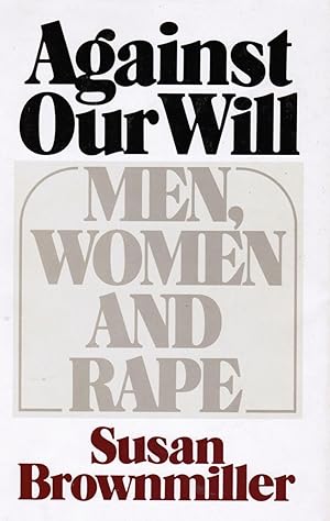 Against Our Will: Men, Women and Rape