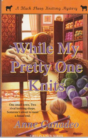 While My Pretty One Knits. A Black Sheep Knitting Mystery