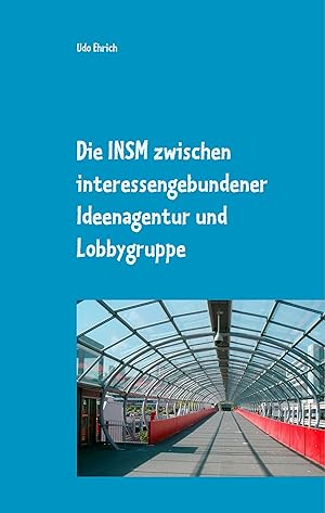 Bild des Verkufers fr Die INSM zwischen interessengebundener Ideenagentur und Lobbygruppe zum Verkauf von moluna