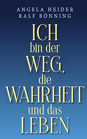 Seller image for Ich bin der Weg, die Wahrheit und das Leben for sale by moluna