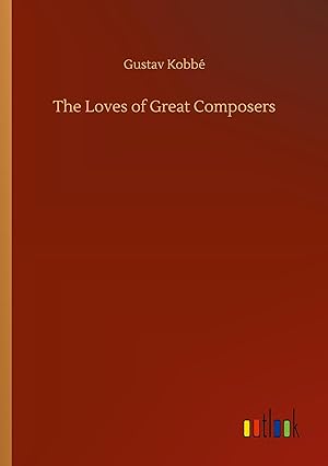 Bild des Verkufers fr The Loves of Great Composers zum Verkauf von moluna