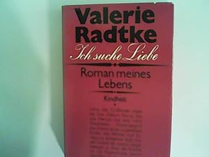 Seller image for Ich suche Liebe - Roman meine Lebens. Kindheit. for sale by ANTIQUARIAT FRDEBUCH Inh.Michael Simon