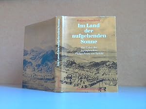 Im Land der aufgehenden Sonne. Das Leben des Japanforschers Philipp Franz von Siebold