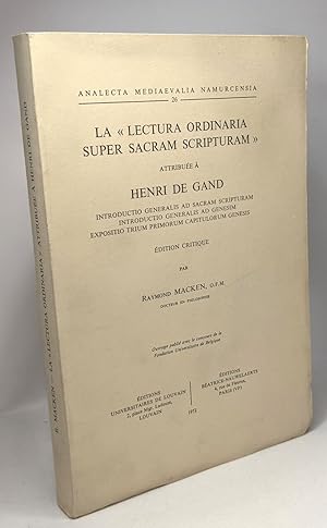 La "lectura ordinaria super sacram scripturam" attribuée à Henri De Gand - introductio generalis ...
