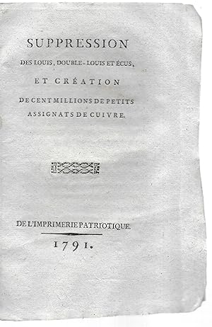 Suppression des Louis, Double-Louis et Écus, et création de cent millions de petits assignats de ...