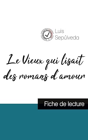 Image du vendeur pour Le Vieux qui lisait des romans d\ amour de Luis Seplveda (fiche de lecture et analyse complte de l\ oeuvre) mis en vente par moluna