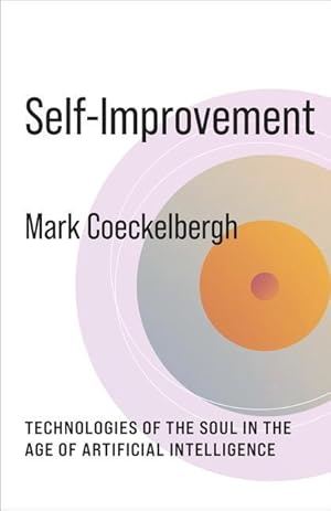 Bild des Verkufers fr Self-Improvement: Technologies of the Soul in the Age of Artificial Intelligence zum Verkauf von moluna