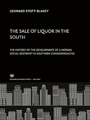 Bild des Verkufers fr The Sale of Liquor in the South. the History of the Development of a Normal Social Restraint in Southern Commonwealths zum Verkauf von moluna