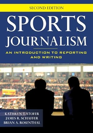 Image du vendeur pour Sports Journalism : An Introduction to Reporting and Writing mis en vente par GreatBookPrices