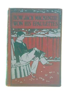 Seller image for How Jack Mackenzie Won His Epaulettes for sale by World of Rare Books