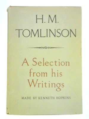 Imagen del vendedor de H.M. Tomlinson: A Selection from His Writings a la venta por World of Rare Books