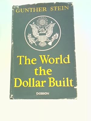 Image du vendeur pour The World the Dollar Built mis en vente par World of Rare Books