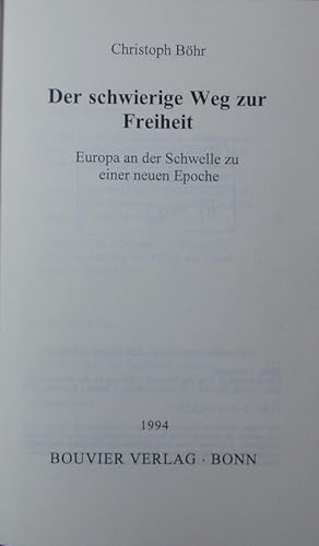 Immagine del venditore per Der schwierige Weg zur Freiheit. Europa an der Schwelle zu einer neuen Epoche. venduto da Antiquariat Bookfarm