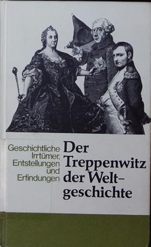 Immagine del venditore per Der Treppenwitz der Weltgeschichte. geschichtliche Irrtmer, Entstellungen und Erfindungen. venduto da Antiquariat Bookfarm