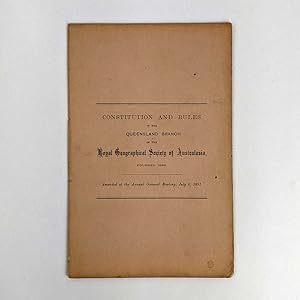 Constitution and Rules of the Queensland Branch of the Royal Geographical Society of Australasia