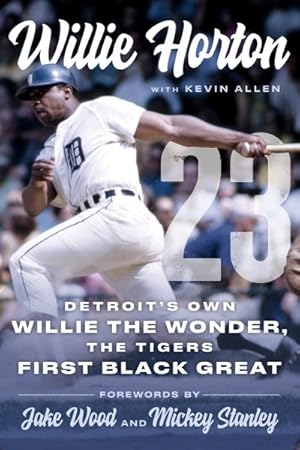 Image du vendeur pour Willie Horton : Detroit's Own Willie the Wonder, the Tigers' First Black Great mis en vente par GreatBookPrices