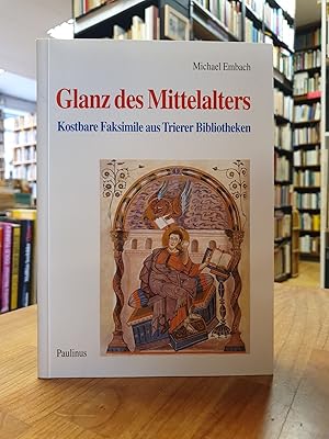 Image du vendeur pour Glanz des Mittelalters - Kostbare Faksimile aus Trierer Bibliotheken, mis en vente par Antiquariat Orban & Streu GbR