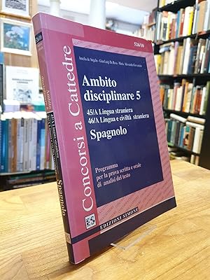 Imagen del vendedor de Ambito disciplinare 5 : 45/A lingua straniera, 46/A lingua e civilt straniera - Spagnolo - Programma per la prova scritta e orale di analisi del testo, a la venta por Antiquariat Orban & Streu GbR