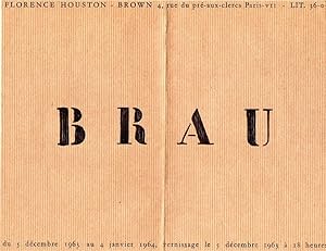 Brau. Florence Houston-Brown, Paris. Du 5 décembre 1963 au 4 Janvier 1964. Vernissage Le 5 décembre.