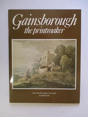 Imagen del vendedor de Gainsborough the Printmaker. The Peter Pears Gallery, Aldeburgh, Suffolk, Saturday 11 June to Sunday 3 July 1988 a la venta por GREENSLEEVES BOOKS