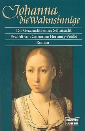 Johanna, die Wahnsinnige (Allgemeine Reihe. Bastei Lübbe Taschenbücher)