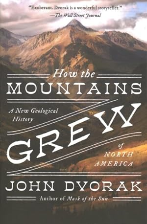 Image du vendeur pour How the Mountains Grew : A New Geological History of North America mis en vente par GreatBookPrices