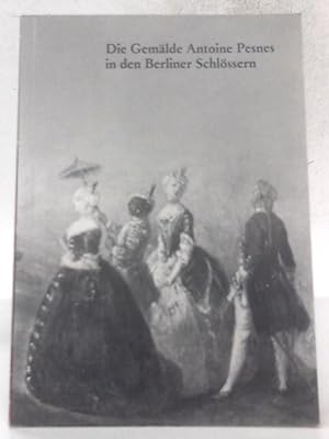 Image du vendeur pour Die Gemalde Antoine Pesnes in Den Berliner Schlossen mis en vente par World of Rare Books