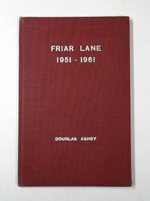 Seller image for Friar Lane 1951-1961: the last ten years in the city for sale by Cotswold Internet Books