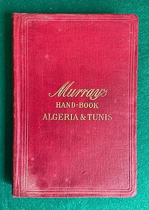 Murray's Handbook for Travellers in Algeria and Tunis, Algiers, Oran, Tlemcen, Bougie,