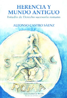 HERENCIA Y MUNDO ANTIGUO. ESTUDO DE DERECHO SUCESORIO ROMANO.