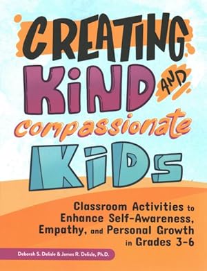 Seller image for Creating Kind and Compassionate Kids : Classroom Activities to Enhance Self-Awareness, Empathy, and Personal Growth in Grades 3-6 for sale by GreatBookPrices