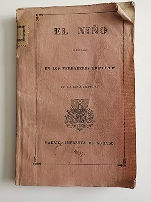 Seller image for El nio ilustrado en los verdaderos principios de la sana filosofa / su autor el P. Inocente Palacios de la Asuncion, sacerdote de las Escuelas Pias de San Fernando de esta corte for sale by Perolibros S.L.