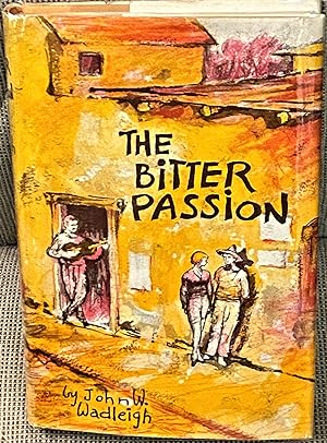 Imagen del vendedor de The Bitter Passion a la venta por My Book Heaven