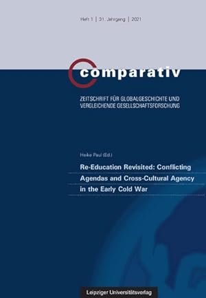 Immagine del venditore per Re-Education Revisited: Conflicting Agendas and Cross-Cultural Agency in the Early Cold War (Comparativ: Zeitschrift fr Globalgeschichte und vergleichende Gesellschaftsforschung) venduto da Rheinberg-Buch Andreas Meier eK