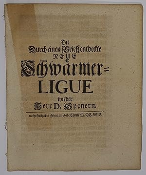 Bild des Verkufers fr Die Durch einen Brieff entdeckte neue Schwrmer-Ligue wider Herr D. Spenern. Jena, o. Dr. 1695. 4. 8 Bll., ohne Ebd. zum Verkauf von Antiquariat Johannes Mller