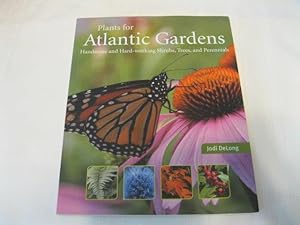 Plants for Atlantic Gardens: Handsome and Hard-working Shrubs, Trees, and Perennials