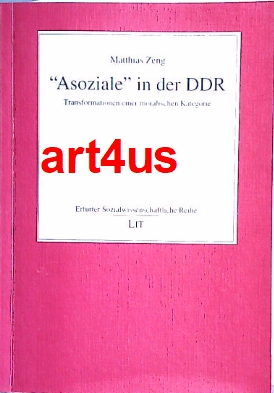 "Asoziale" in der DDR : Transformationen einer moralischen Kategorie. ; Herausgegeben im Auftrag ...
