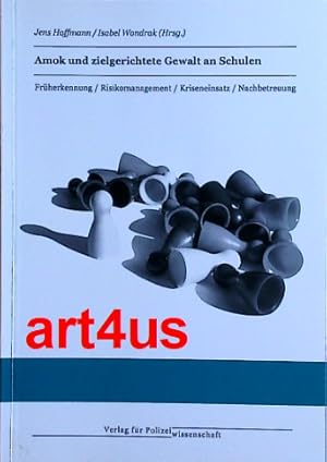 Imagen del vendedor de Amok und zielgerichtete Gewalt an Schulen : Frherkennung, Risikomanagement, Kriseneinsatz, Nachbetreuung. Frherkennung, Risikomanagement, Kriseneinsatz, Nachbetreuung. ; a la venta por art4us - Antiquariat