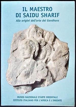 Il maestro di Saidu Sharif : alle origini dell'arte del Gandhara