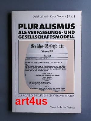 Seller image for Pluralismus als Verfassungs- und Gesellschaftsmodell : zur politischen Kultur in der Weimarer Republik. Detlef Lehnert ; Klaus Megerle (Hrsg.) for sale by art4us - Antiquariat