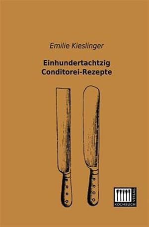 Image du vendeur pour Einhundertachtzig Conditorei-Rezepte mis en vente par GreatBookPrices