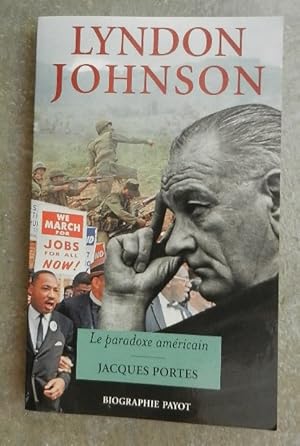 Lyndon Johnson. Le paradoxe américain.