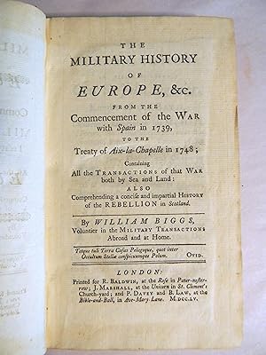 THE MILITARY HISTORY OF EUROPE, &c. FROM THE Commencement of the WAR with Spain in 1739, TO THE T...