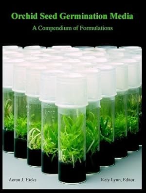 Orchid Seed Germination Media. A Compendium of Formulations.