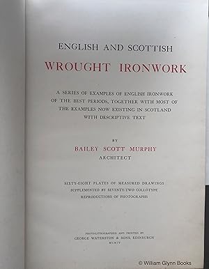 English and Scottish Wrought Ironwork. A Series of Examples of English Ironwork of the Best Perio...