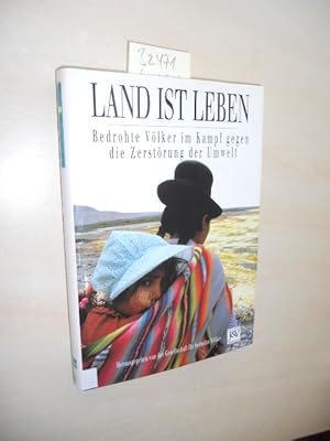 Land ist Leben. Bedrohte Völker im Kampf gegen die Zerstörung der Umwelt.