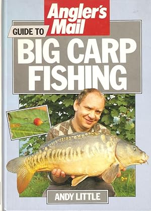 Seller image for ANGLER'S MAIL GUIDE TO BIG CARP FISHING. By Andy Little. Consultant editor Roy Westwood. for sale by Coch-y-Bonddu Books Ltd