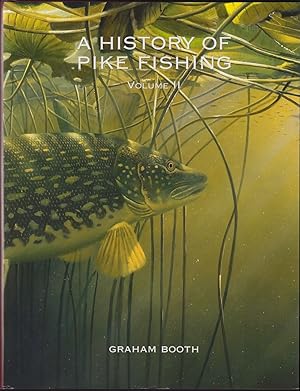 Seller image for A HISTORY OF PIKE FISHING. VOLUME II. By Graham Booth. for sale by Coch-y-Bonddu Books Ltd