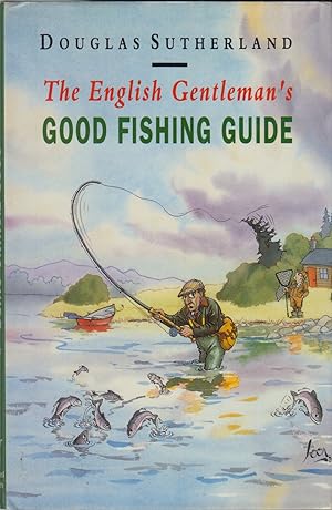Seller image for THE ENGLISH GENTLEMAN'S GOOD FISHING GUIDE. By Douglas Sutherland. for sale by Coch-y-Bonddu Books Ltd