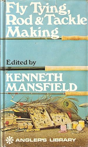 Bild des Verkufers fr FLY TYING, ROD AND TACKLE MAKING. Edited by Kenneth Mansfield. zum Verkauf von Coch-y-Bonddu Books Ltd